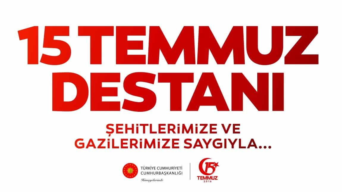 15 TEMMUZ DEMOKRASİ VE MİLLİ BİRLİK GÜNÜ